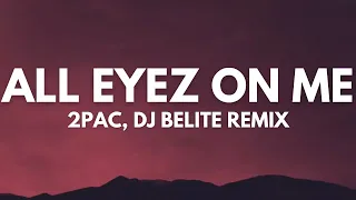 2Pac - All Eyez on Me (Lyrics) DJ Belite Remix