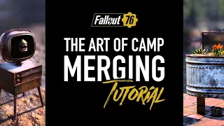 Fallout 76 Camp Merging Tutorial - For all skill levels!