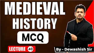 MEDIEVAL HISTORY MCQ | L- 40 | General Knowledge Most Important Question| UPSC | By Dewashish Sir