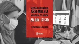 SESSÃO ORDINÁRIA ASSEMBLEIA MUNICIPAL DE OURÉM 28 DE JUNHO 2021