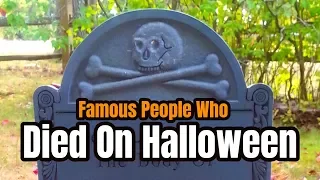 Famous Graves - Celebrities Who Were Born Or DIED ON HALLOWEEN & Others