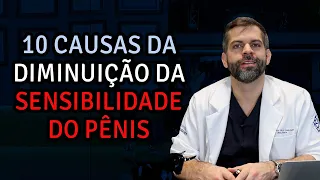 10 Causas da diminuição da Sensibilidade do Pênis | Dr. Marco Túlio Cavalcanti - Andrologista