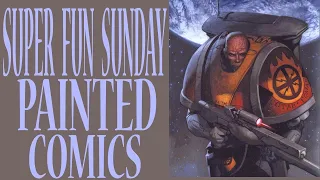 PAINTED COMICS!!   SUPER FUN SUNDAY - LIVE !  with Kelsey and Rich!