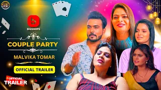 Couple Party Official Trailer | Bigshots Ott | Malvika Tomar Upcoming Series Update | Surendra