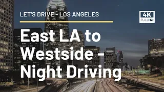 🌃 Night Driving East LA ● Downtown Los Angeles  ● West LA 🛣️ 10 Freeway 【4K]