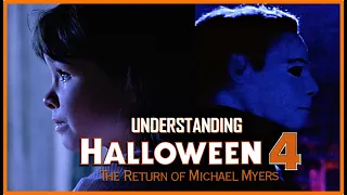 Understanding Halloween 4 (1988): The REBOOT of Michael Myers