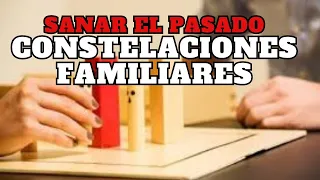 SANAR EL PASADO CONSTELACIONES FAMILIARES