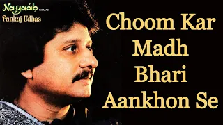 Choom Kar Madh Bhari Aankhon Se Gulabi Kagaz - Pankaj Udhas [Remastered]