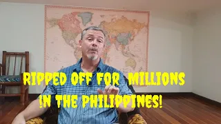Getting Ripped Off For  Millions in The Philippines!