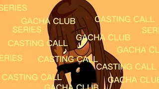 CASTING CALL! (CLOSED) | GACHA VA  | Unstoppable | #gachaclub