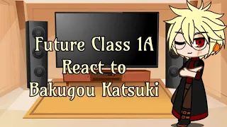 Future Class 1A react to Bakugou (Manga Spoilers) ||Kiribaku||