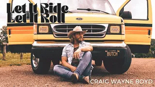 PREMIER - Craig Wayne Boyd - Let It Ride Let it Roll!