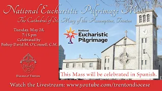 Nat. Eucharistic Pilgrimage Mass - Cathedral of St. Mary of the Assumption, Trenton SPANISH