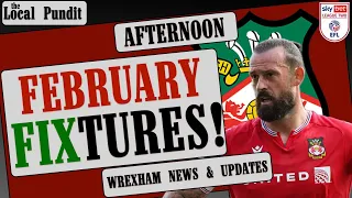 February Fixtures! | Wrexham News & Updates | Follow Us On: X & Instagram