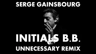 Initials B.B. (Serge Gainsbourg unnecessary remix)