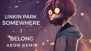 Ticci Toby - Linkin Park - Somewhere I Belong Aeon Remix