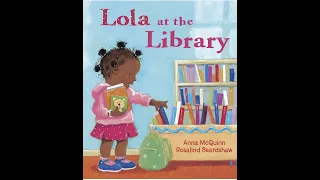 Reading Aloud Lola At The Library - Narrated by Auntie Missy