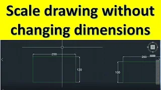 Scale drawing without changing dimension [AutoCAD]