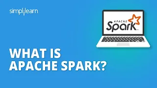 What Is Apache Spark? | Apache Spark Tutorial | Apache Spark For Beginners | Simplilearn