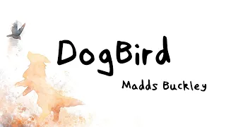 DogBird (Lyric Video) - Madds Buckley