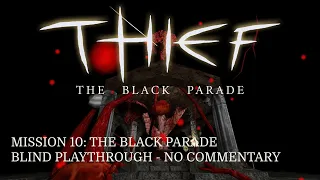 Thief (FM): The Black Parade | 10 - The Black Parade (Blind Playthrough - No Commentary - Expert)