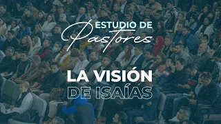 La Visión de Isaías 61 | Apóstol Sergio Enriquez| Estudio de Pastores