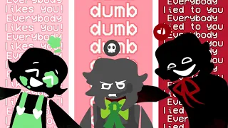 dumb dumb x Everybody Likes You | OC MEME