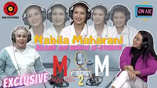 NABILA MAHARANI BELAJAR JADI WANITA SE-UTUHNYA(EXCLUSIVE)- M2M PODCAST - MAK VERA - MEUTHIA Z RIZKI_