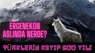 ERGENEKON DESTANI VE GERÇEKLER, EFSANEVİ DAĞ NERDE? HUNLAR VE GÖKTÜRKLER ARASINDAKİ KAYIP 500 YIL