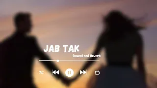 JAB TAK  | Slowed and Reverb | Armaan Malik, Amaal Mallik