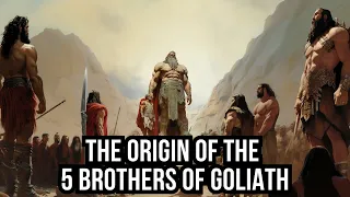 THE STORY AND ORIGIN ABOUT THE 5 GIANT BROTHERS OF GOLIATH WHAT THEY NEVER TELL YOU!