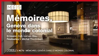 Émission CULT : Mémoires. Genève dans le monde colonial