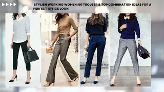 Stylish Working Women: 50 Trouser & Top Ideas for a Perfect Office Look! | Fashion Forward