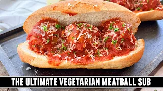 The ULTIMATE Vegetarian Meatball Sub | CRAZY Good & Easy to Make