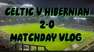 MAEDAAAAAA! CELTIC 2-0 HIBS MATCHDAY VLOG