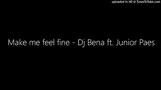 Make me feel fine - Dj Bena ft. Junior Paes