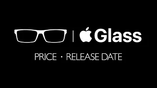 Apple Glasses Release Date and Price - 2022 Announcement