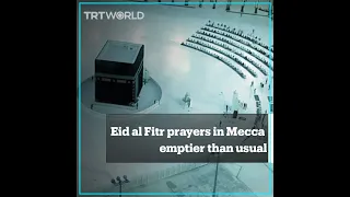 Eid al Fitr prayers in Mecca emptier than usual