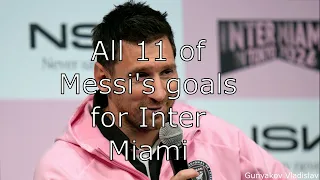 All 11 of Messi's goals for Inter Miami