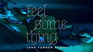Beacon - Feel Something (Lake Turner Remix)
