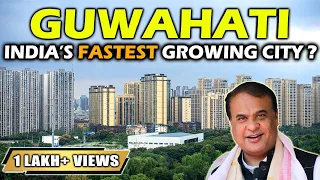 Guwahati - India's Fastest Growing City ? Guwahati City | History of Guwahati | Guwahati Smart City