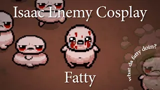 the binding of isaac enemy cosplay | fatty