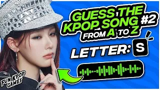 GUESS THE KPOP SONG: FROM A TO Z #2 - FUN KPOP GAMES 2024