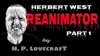🎬"Herbert West - Reanimator"  Part 1/6 - Read by Mattie Overall