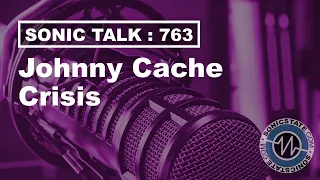 Sonic TALK 763 - Chorda, iCon V1M, Johnny Cache Sings Barbie