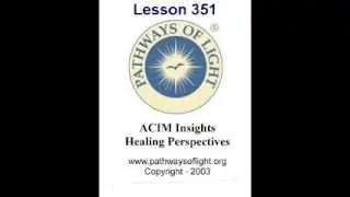 ACIM Insights - Lesson 351 - Pathways of Light