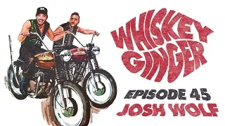 Whiskey Ginger - Josh Wolf - #045