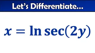 Differential of x=ln(sec2y) using Implicit Differentiation - A Level Maths