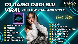 DJ RAISO DADI SIJI VIRAL || DJ SLOW THAILAND STYLE DJ TIKTOK VIRAL 2023 FULL BASS