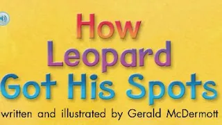 HOW LEOPARD GOT HIS SPOTS Journeys AR Read Aloud First Grade Lesson 12